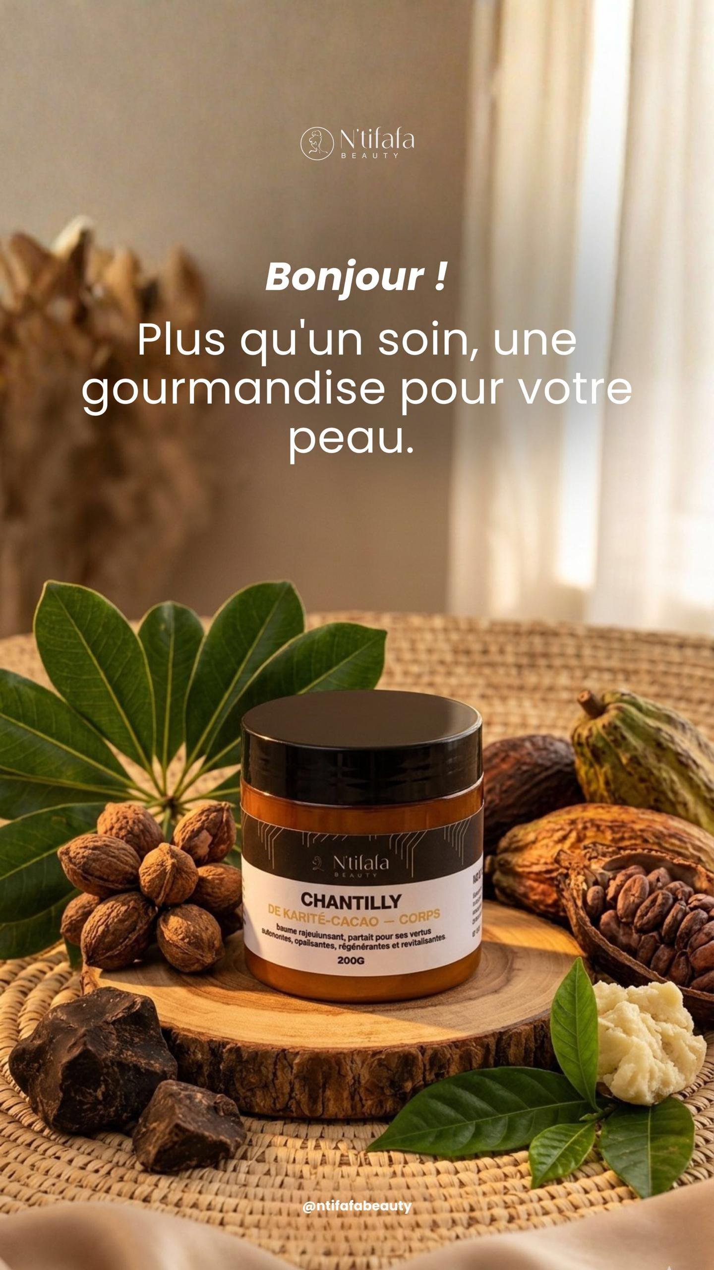 Chantilly de Karité-Cacao
Corps 200g